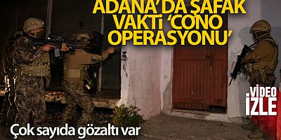 SON DAKİKA Adana'da “Cono Aşiretine” operasyon: Çok sayıda gözaltı var